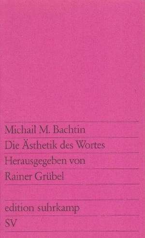 Die Ästhetik des Wortes de Michail M. Bachtin