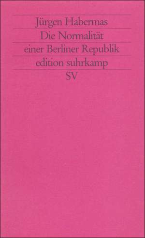 Die Normalität einer Berliner Republik de Jürgen Habermas