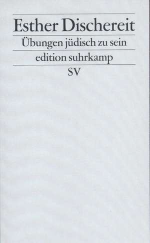 Übungen, jüdisch zu sein de Esther Dischereit
