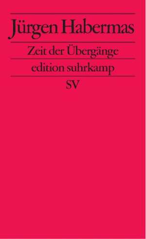 Zeit der Übergänge de Jürgen Habermas