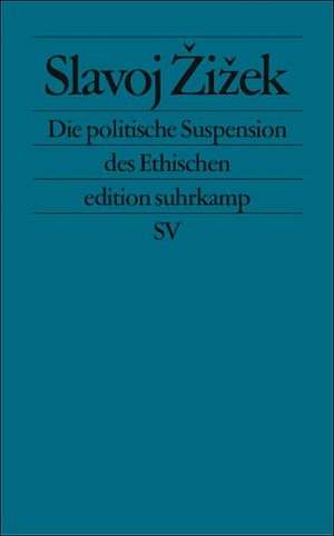 Die politische Suspension des Ethischen de Slavoj Zizek