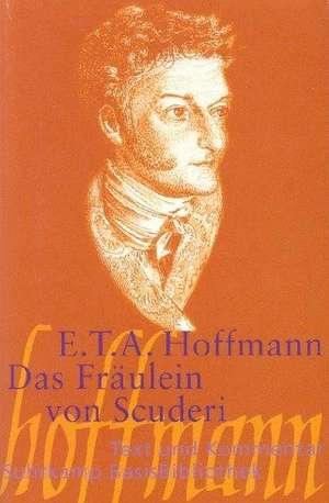 Das Fräulein von Scuderi.Text und Kommentar de Barbara von Korff-Schmising