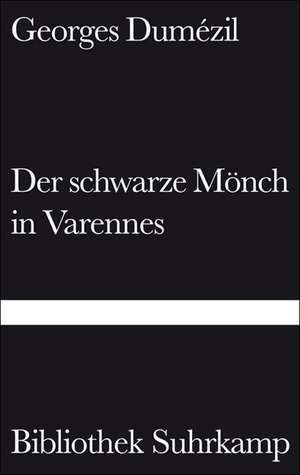 Der schwarze Mönch in Varennes. Nostradamische Posse und Divertissement über die letzten Worte des Sokrates de Georges Dumézil