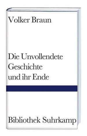 Die Unvollendete Geschichte und ihr Ende de Volker Braun