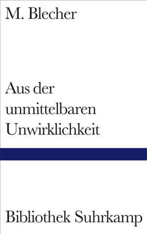 Aus der unmittelbaren Unwirklichkeit de M. Blecher