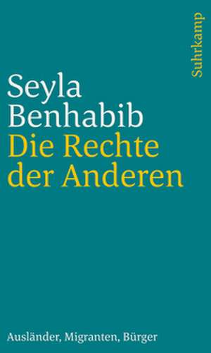 Die Rechte der Anderen de Seyla Benhabib