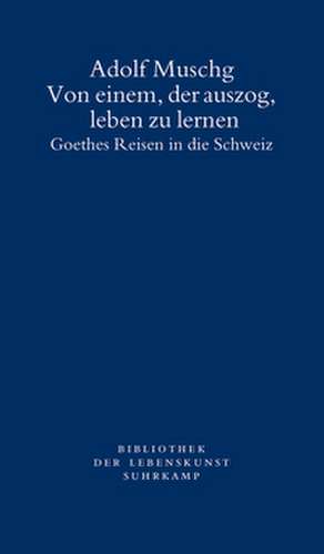 Von einem, der auszog, leben zu lernen de Adolf Muschg