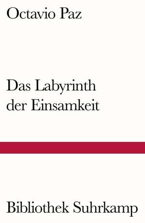 Das Labyrinth der Einsamkeit de Octavio Paz