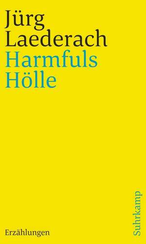 Harmfuls Hölle de Jürg Laederach