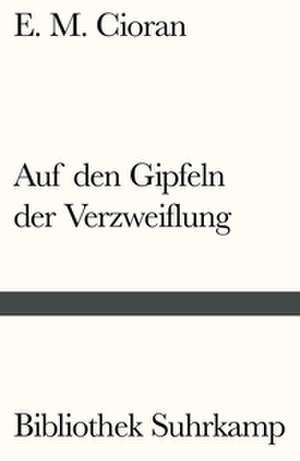 Auf den Gipfeln der Verzweiflung de E. M. Cioran