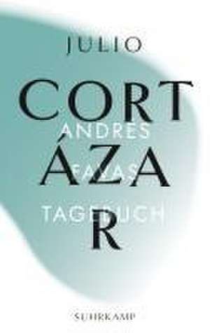 Andrés Favas Tagebuch de Julio Cortázar