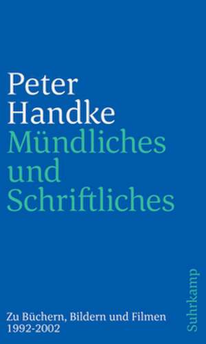 Mündliches und Schriftliches de Peter Handke