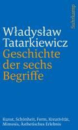 Geschichte der sechs Begriffe de W¿adys¿aw Tatarkiewicz