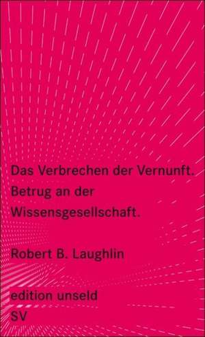 Das Verbrechen der Vernunft de Robert B. Laughlin