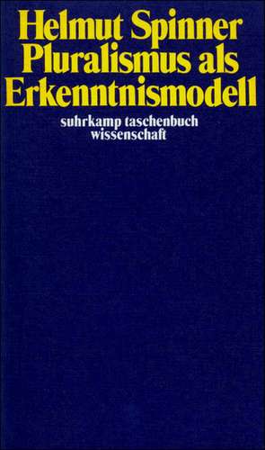 Pluralismus als Erkenntnismodell de Helmut F. Spinner