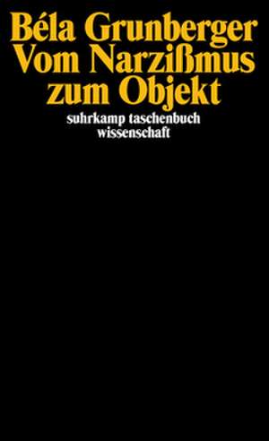 Vom Narzißmus zum Objekt de Béla Grunberger