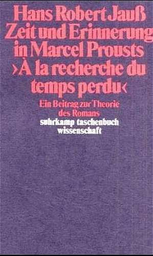 Zeit und Erinnerung in Marcel Prousts: A la recherche du temps perdu de Hans Robert Jauß