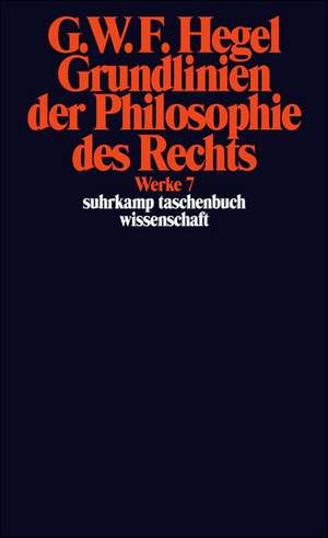 Grundlinien der Philosophie des Rechts oder Naturrecht und Staatswissenschaft im Grundrisse de Georg Wilhelm Friedrich Hegel