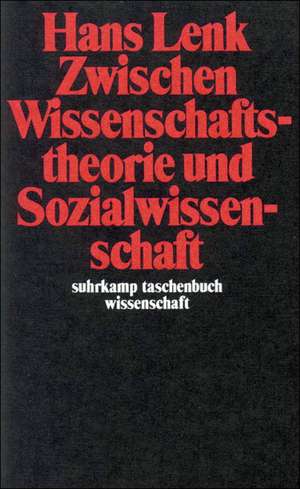 Zwischen Wissenschaftstheorie und Sozialwissenschaft de Hans Lenk