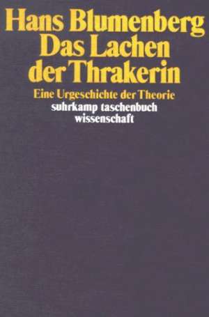 Das Lachen der Thrakerin de Hans Blumenberg