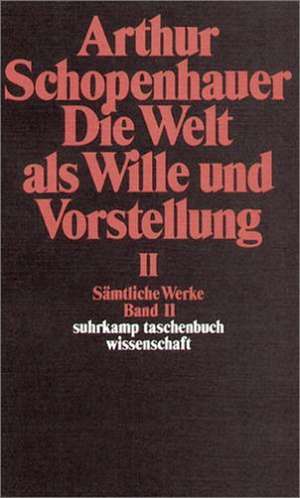 Die Welt als Wille und Vorstellung II de Wolfgang von Löhneysen