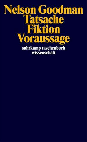 Tatsache, Fiktion, Voraussage de Nelson Goodman