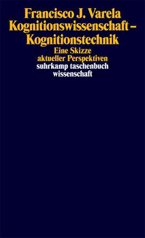 Kognitionswissenschaft, Kognitionstechnik de Francisco J. Varela