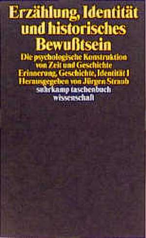 Erzählung, Identität und historisches Bewußtsein de Jürgen Straub