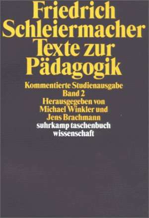 Schleiermacher, F: Texte zur Pädagogik. Kommentierte Studien