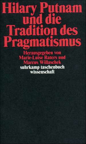 Hilary Putnam und die Tradition des Pragmatismus de Marie-Luise Raters