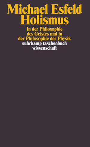 Holismus in der Philosophie des Geistes de Michael Esfeld