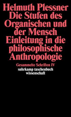 Die Stufen des Organischen und der Mensch. Einleitung in die philosophische Anthropologie de Helmuth Plessner