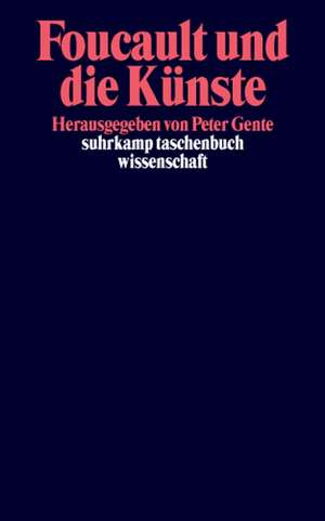 Foucault und die Künste de Peter Gente