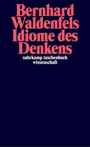 Idiome des Denkens de Bernhard Waldenfels