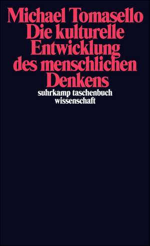 Die kulturelle Entwicklung des menschlichen Denkens de Michael Tomasello