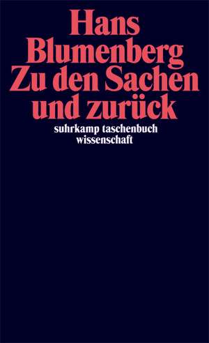 Zu den Sachen und zurück de Hans Blumenberg