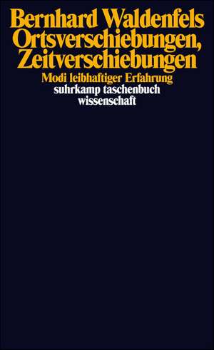 Ortsverschiebungen, Zeitverschiebungen de Bernhard Waldenfels