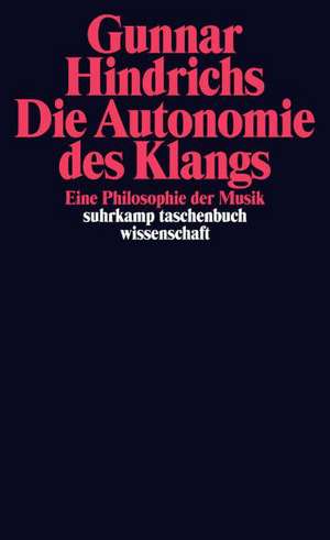 Die Autonomie des Klangs de Gunnar Hindrichs