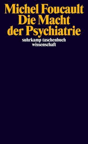 Die Macht der Psychiatrie de Michel Foucault