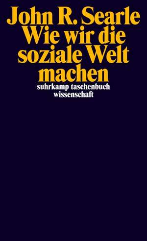 Wie wir die soziale Welt machen de John R. Searle