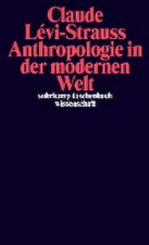 Anthropologie in der modernen Welt de Claude Lévi-Strauss