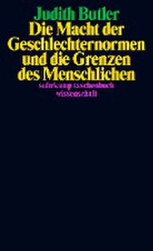 Die Macht der Geschlechternormen und die Grenzen des Menschlichen de Judith Butler