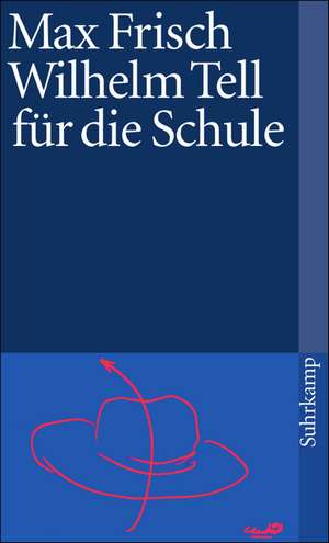 Wilhelm Tell für die Schule de Max Frisch