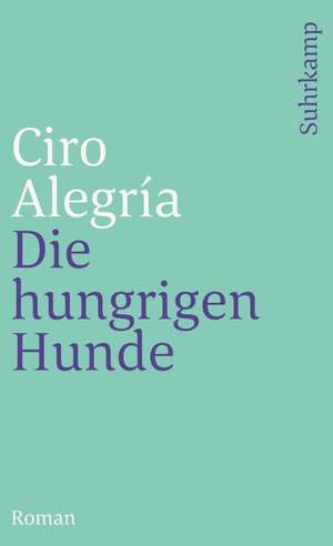 Die hungrigen Hunde de Ciro Alegría