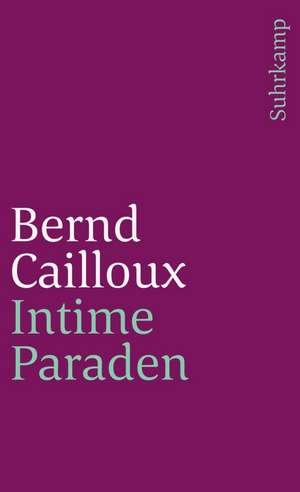 Intime Paraden de Bernd Cailloux