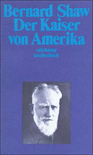 Der Kaiser von Amerika de George Bernard Shaw