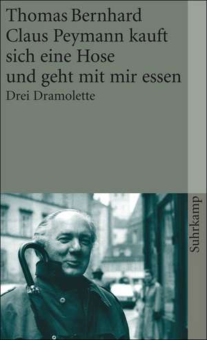 Claus Peymann kauft sich eine Hose und geht mit mir essen de Thomas Bernhard