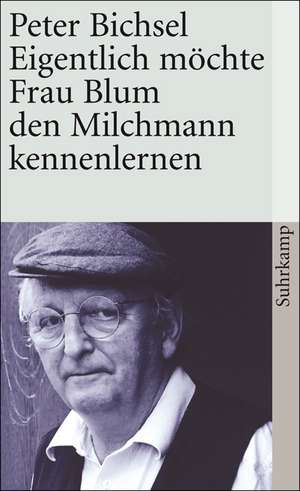 Eigentlich möchte Frau Blum den Milchmann kennenlernen de Peter Bichsel