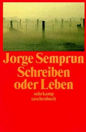 Schreiben oder Leben de Jorge Semprun