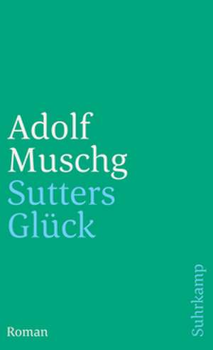 Sutters Glück de Adolf Muschg